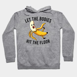 Let the Bodies Hit the Floor Hoodie